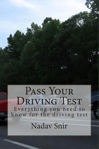 Pass Your Driving Test : Everything You Need To Know To Pass The Driving Test, De Nadav Snir. Editorial Createspace Independent Publishing Platform, Tapa Blanda En Inglés