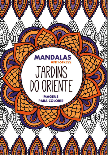 Jardins do Oriente - Mandalas anti-stress, de Vários autores. Editora Paisagem Distribuidora de Livros Ltda., capa mole em português, 2015