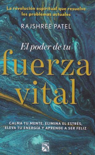 El Poder De Tu Fuerza Vital, De Rajshree Patel. Editorial Grupo Planeta, Tapa Blanda, Edición 2019 En Español
