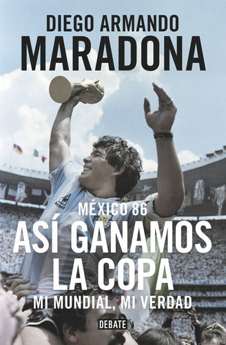 Mexico 86 Asi Ganamos La Copa - Maradona,diego Armando