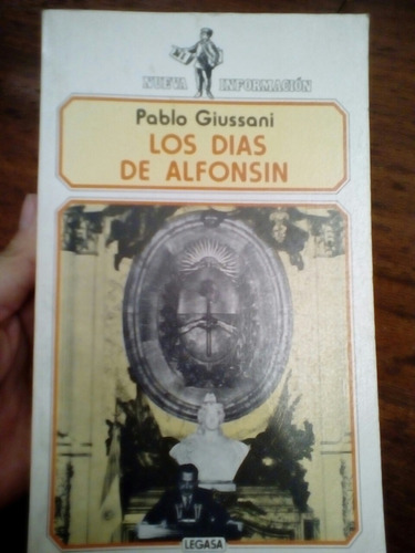 Los Días De Alfonsín De Pablo Giussani