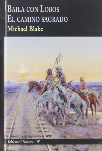 Baila Con Lobos El Camino Sagrado Michael Blake Valdemar