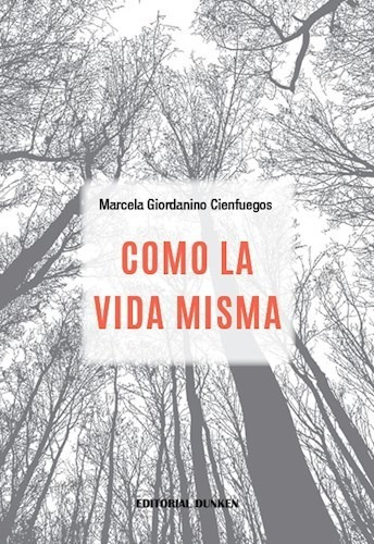 Como La Vida Misma, De Marcela Giordanino Cienfuegos. Editorial Dunken Srl, Tapa Blanda En Español