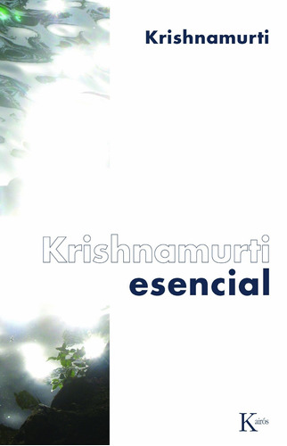 Krishnamurti esencial, de Krishnamurti, J.. Editorial Kairos, tapa blanda en español, 2010