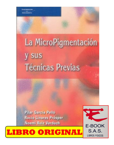 La Micropigmentacion Y Sus Tecnicas Previas/ Pilar Garcia