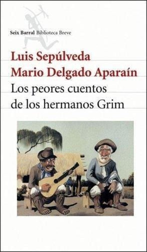 Peores Cuentos De Los Hermanos Grim, Los, de Sepúlveda, Luis. Editorial Seix Barral en español