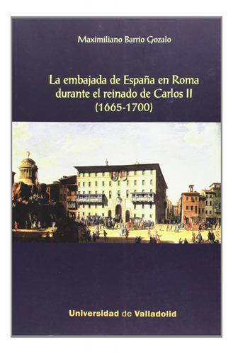 Embajada De España En Roma Durante El Reinado De Carlos Ii,