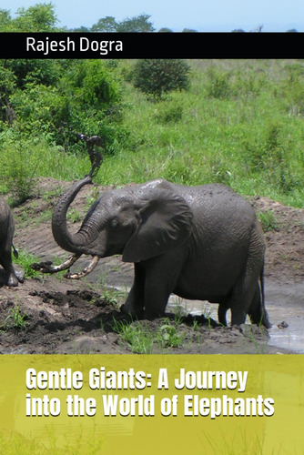 Libro: Gentle Giants: A Journey Into The World Of Elephants