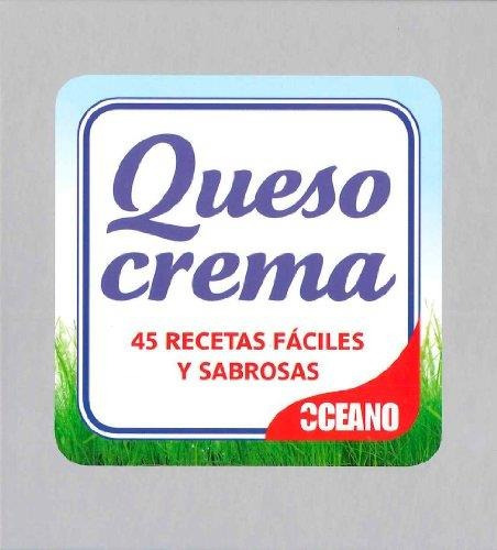 Queso Crema - 45 Recetas Faciles Y Sabrosas