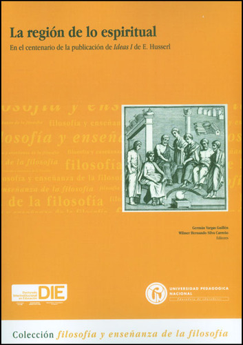 La Región De Lo Espiritual. En El Centenario De La Publica, De Varios Autores. Serie 9588650654, Vol. 1. Editorial U. Pedagógica Nacional, Tapa Blanda, Edición 2013 En Español, 2013