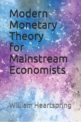 Livro Modern Monetary Theory For Mainstream Economists - Heartspring, William [2019]