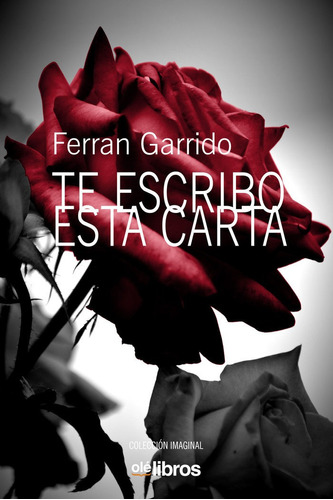 Te Escribo Esta Carta, De Garrido Machado, Ferran. Editorial Olé Libros, Tapa Blanda En Español