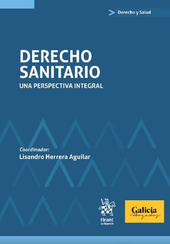 Derecho Sanitario. Una Perspectiva Integral, De Herrera Aguilar, Lisandro. Editorial Tirant Lo Blanch, Tapa Blanda En Español, 1