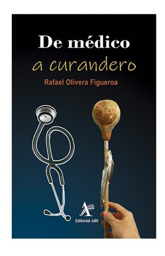 Libro De Médico A Curandero 1era Ed. Olivera Figueroa