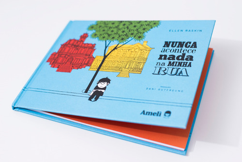 Nunca acontece nada na minha rua, de Raskin, Ellen. Editorial Amelì Editora Ltda,Bruaá, capa dura em português, 2018