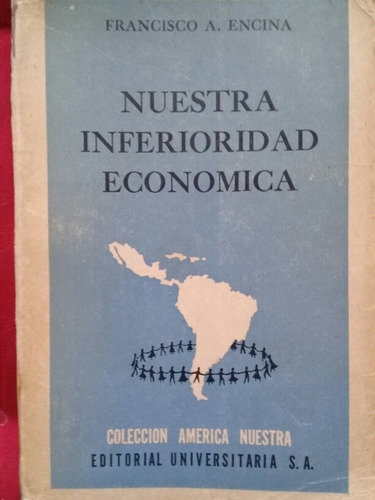 Nuestra Inferioridad Economica - Francisco A. Encina