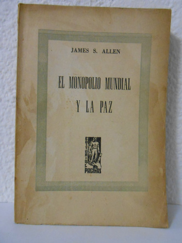 El Monopolio Mundial Y La Paz - James S Allen Política 1947