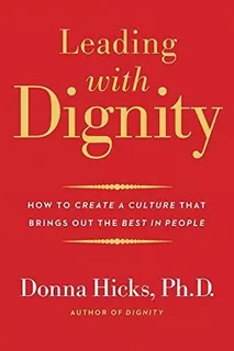 Leading With Dignity : How To Create A Culture That Brings Out The Best In People, De Donna Hicks. Editorial Yale University Press, Tapa Blanda En Inglés