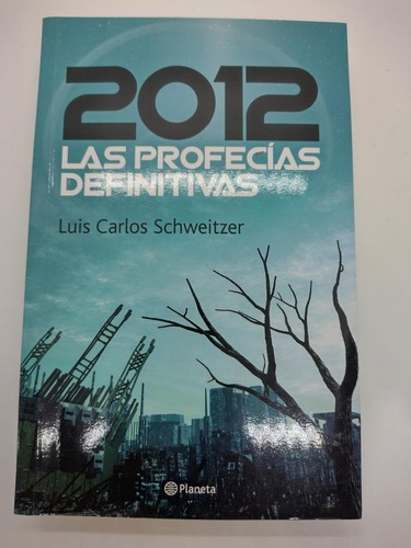 2012 Las Profecias Definitivas - L. C. Schweitzer - Usado