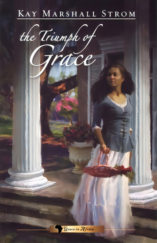 The Triumph Of Grace, De Kay Marshall Strom. Editorial Abingdon Press, Tapa Blanda En Inglés