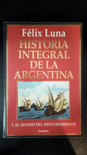 Historia Integral De Argentina Vol 1 - F. Luna - Ed. Planeta