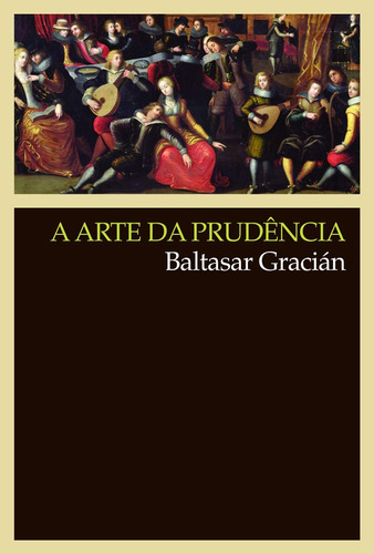 Livro A Arte Da Prudência - Gracián, Baltasar [2009]