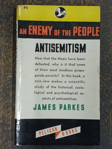 An Enemy Of The People: Antisemitism * James Parkes * 