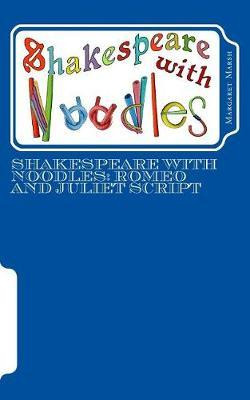 Libro Shakespeare With Noodles : Romeo And Juliet Script ...