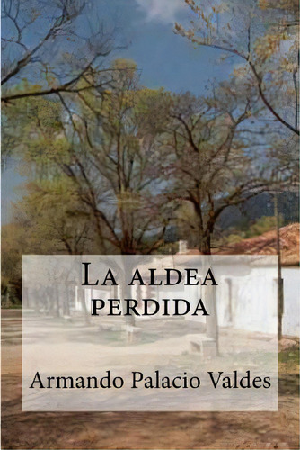 La Aldea Perdida, De Edibooks. Editorial Createspace, Tapa Blanda En Español