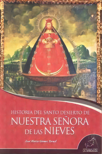 Historia Del Santo Desierto De Nuestra Seãâ±ora De Las Nieves, De Gómez Teruel, José Mª. Editorial La Serranía, Tapa Blanda En Español