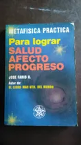 Comprar Para Lograr Salud, Afecto, Progreso, Metafísica , Jose Farid