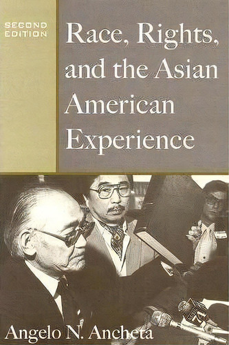 Race, Rights, And The Asian American Experience, De Angelo N. Ancheta. Editorial Rutgers University Press, Tapa Blanda En Inglés