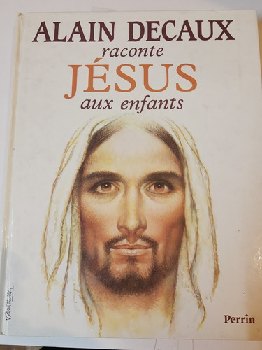 Alain Decaux Raconte Jesus Aux Enfants - Perrin - C26 E01 