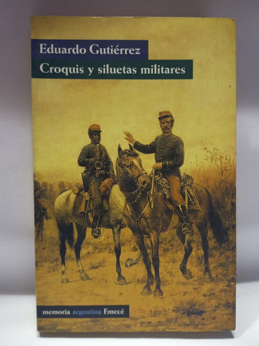 Croquis Y Siluetas Militares, Por Eduardo Gutiérrez, Emecé