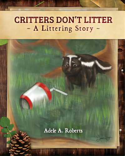 Critters Don't Litter - Book: A Littering Story, De Roberts, Adele A.. Editorial Createspace, Tapa Blanda En Inglés