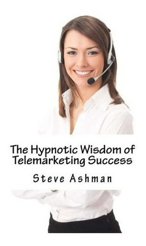 Libro The Hypnotic Wisdom Of Telemarketing Success -inglés