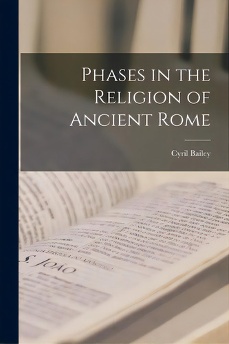 Phases In The Religion Of Ancient Rome, De Bailey, Cyril 1871-1957. Editorial Hassell Street Pr, Tapa Blanda En Inglés