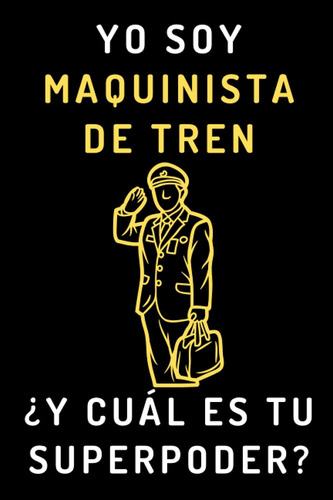 Libro: Yo Soy Maquinista De Tren ¿y Cuál Es Tu Superpoder?: