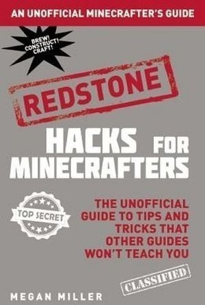 Hacks For Minecrafters:redstone:the Unofficial Guide To Tip