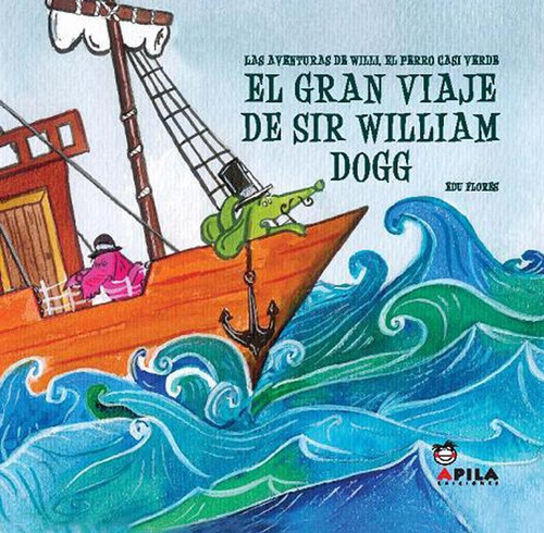 Libro: El Gran Viaje De Sir William Dogg. Flores Marco, Edua