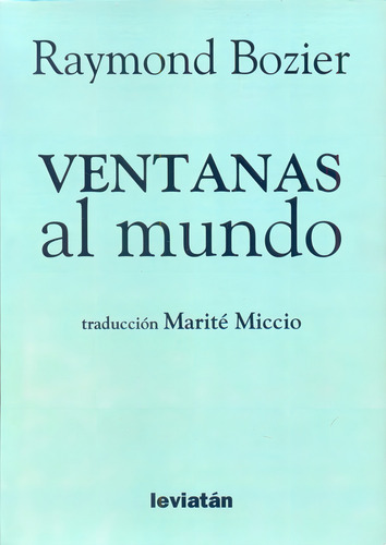 Ventanas Al Mundo, De Raymond Bozier. Editorial Leviatán, Edición 1 En Español