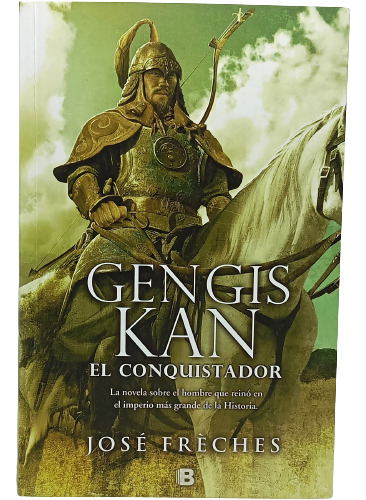 Gengis Kan Conquistador - José Frèches - Ediciones B - 2017