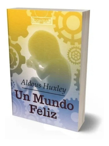 Un Mundo Feliz / Aldous Huxley