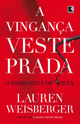 A vingança veste Prada, de Weisberger, Lauren. Série O diabo veste Prada (2), vol. 2. Editora Record Ltda., capa mole em português, 2013