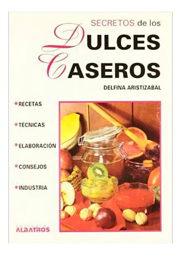 Secretos De Los Dulces Caseros - Aristizabal - Albatros - #d