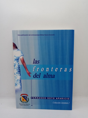 Las Fronteras Del Alma - Fernando Soto Aparicio - Lit Col. 