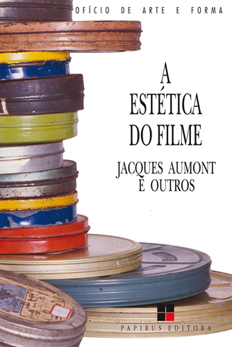 A estética do filme, de Aumont, Jacques. Série Ofício de Arte e Forma M. R. Cornacchia Editora Ltda., capa mole em português, 1995