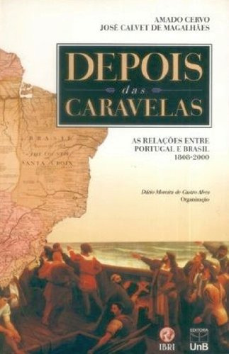 Libro Depois Das Caravelas As Relações Entre Portugal E Bras