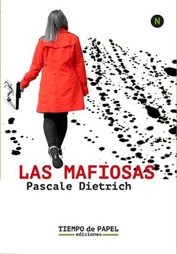 Las Mafiosas, De Dietrich, Pascale. Editorial Tiempo De Papel Ediciones, Tapa Blanda En Español