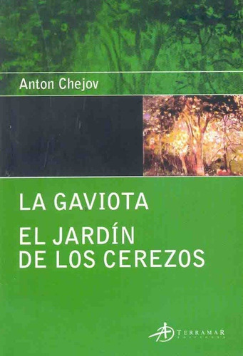 Gaviota, La / El Jardin De Los Cerezos, de Antón Chéjov. Editorial Terramar en español